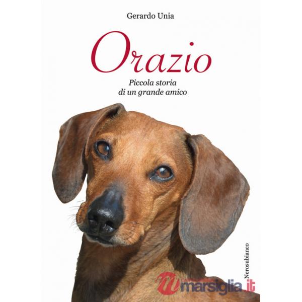 Orazio. Piccola storia di un grande amico
