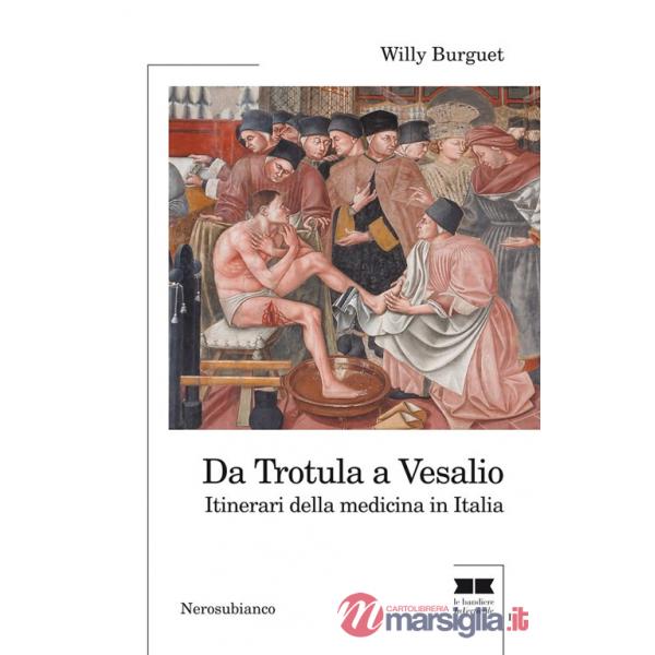 Da Trotula a Vesalio. Itinerari della medicina in Italia