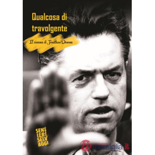 Qualcosa di travolgente. Il cinema di Jonathan Demme