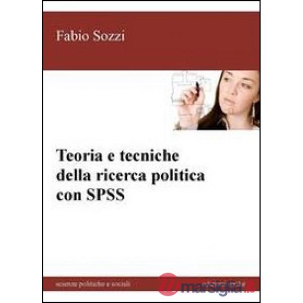 Teoria e tecniche della ricerca politica con SPSS