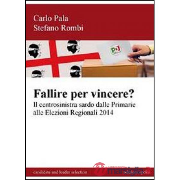 Fallire per vincere? Il centrosinistra sardo dalle primarie alle elezioni regionali 2014