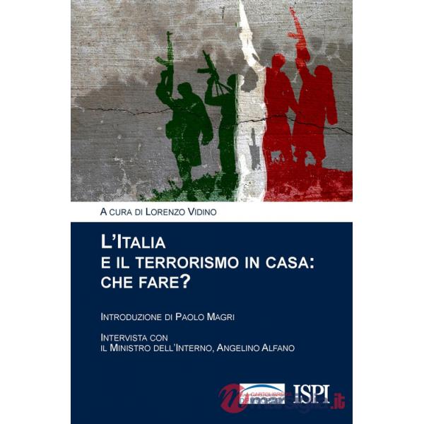 Italia e il terrorismo in casa. Che fare? (L')