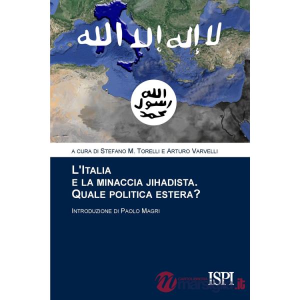 Italia e la minaccia jihadista. Quale politica estera? (L')