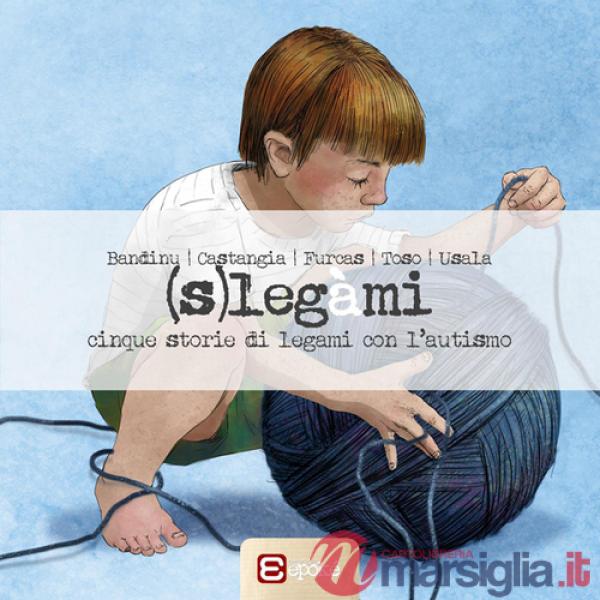 (S)legàmi. Cinque storie di legami con l'autismo