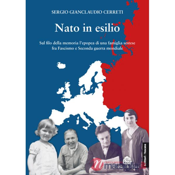 Nato in esilio. Sul filo della memoria l'epopea di una famiglia sestese fra fascismo e seconda guerra mondiale