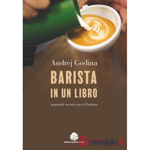 Barista in un libro. Manuale tecnico per il barista
