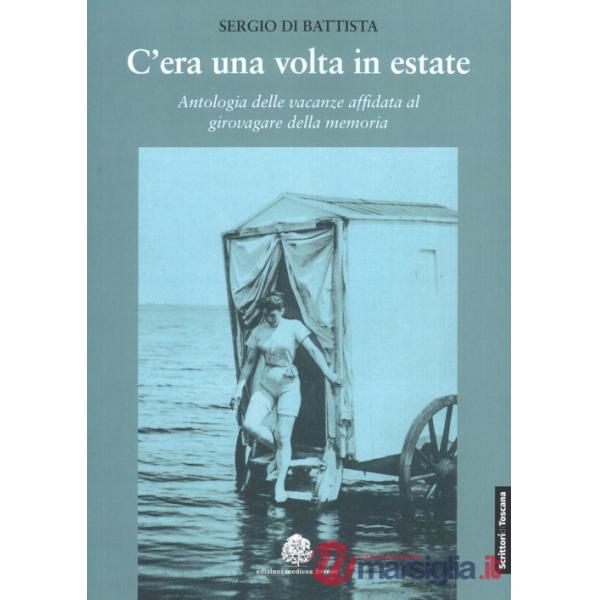 C'era una volta in estate. Antologia delle vacanze affidata al girovagare della memoria