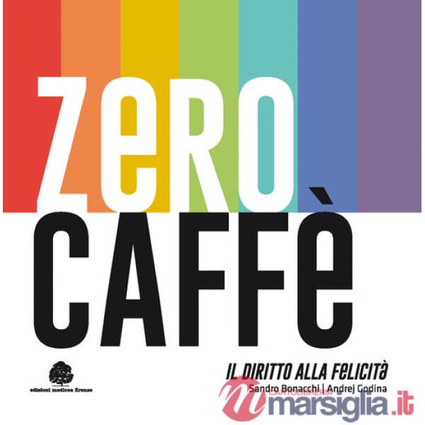 Zero caffè. Il diritto alla felicità