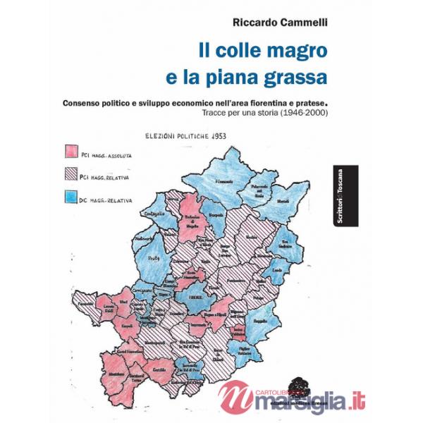 Colle magro e la piana grassa. Consenso politico e sviluppo economico nell'area fiorentina e pratese. Tracce per una storia (194