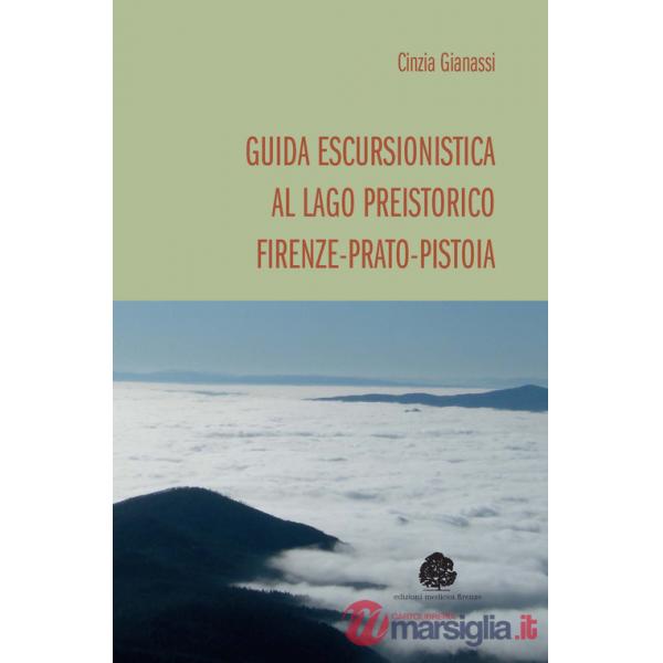 Guida escursionistica al lago preistorico Firenze-Prato-Pistoia