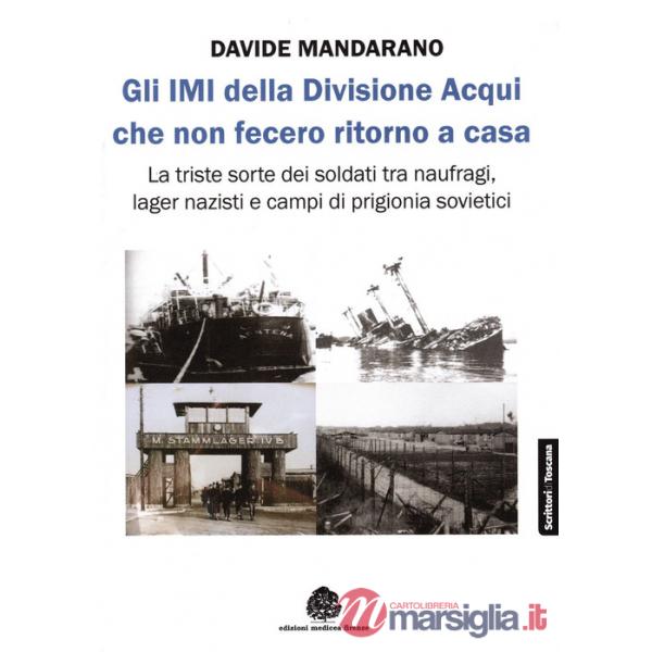 IMI della divisione Acqui che non fecero ritorno a casa. La triste sorte dei soldati tra naufragi, lager nazisti e campi di prig