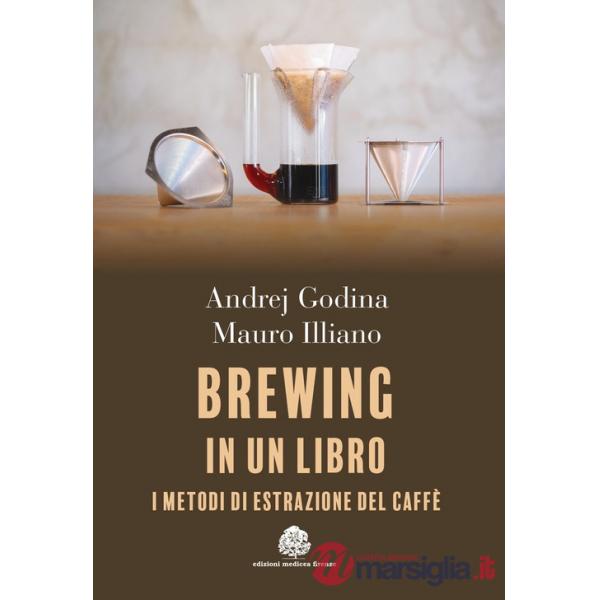 Brewing in un libro. I metodi di estrazione del caffè