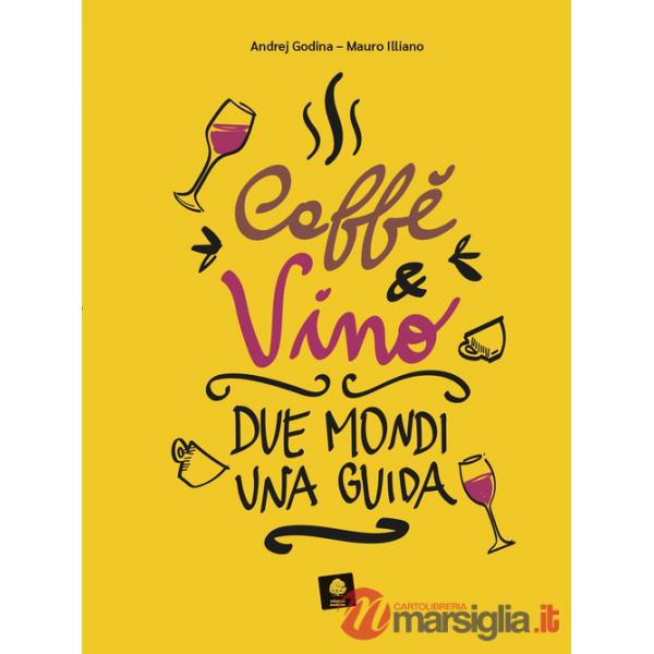 Caffè e vino. Due mondi una guida