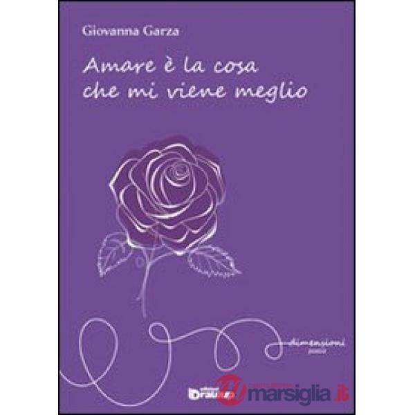 Amare è la cosa che mi viene meglio