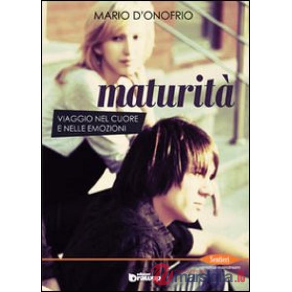 Maturità. Viaggio nel cuore e nelle emozioni