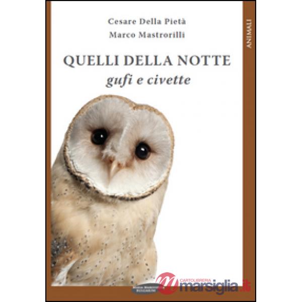 Quelli della notte: gufi e civette. Ediz. illustrata