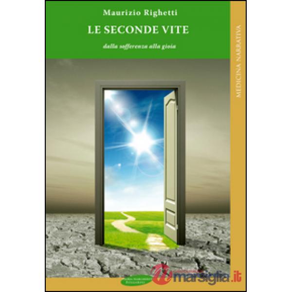 Seconde vite. Dalla sofferenza alla gioia (Le)
