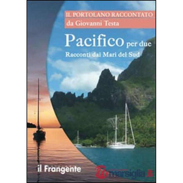Pacifico per due. Racconti dai mari del sud. Portolano raccontato