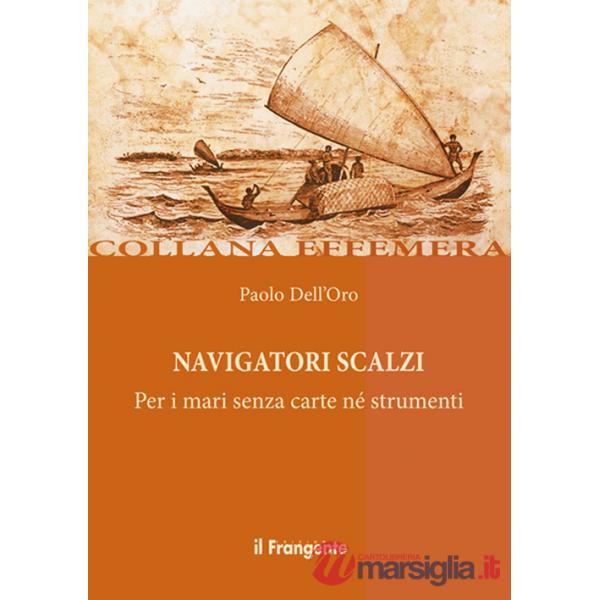 Navigatori scalzi. Per i mari senza carte né strumenti