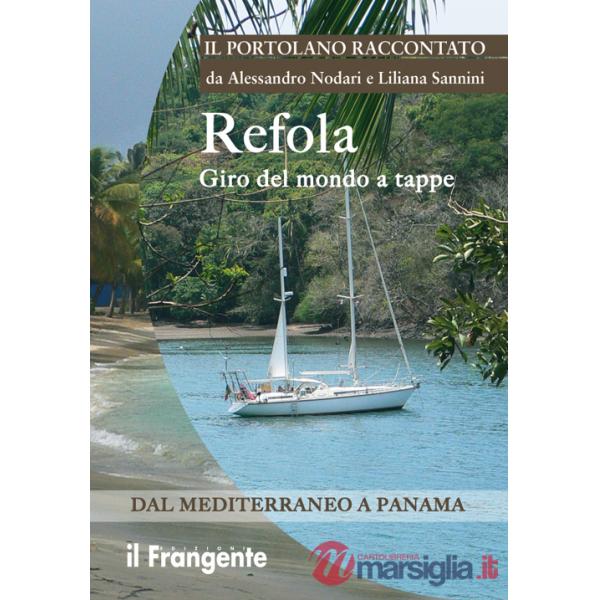 Refola giro del mondo a tappe. Dal Mediterraneo a Panama. Portolano raccontato
