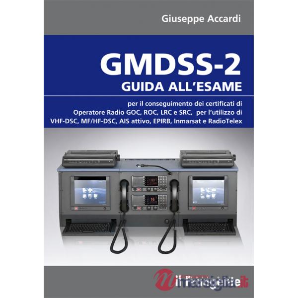GMDSS-2. Guida all'esame per il conseguimento dei certificati di operatore radio GOC, ROC, LRC e SRC, per l'utilizzo di VHF-DSC,