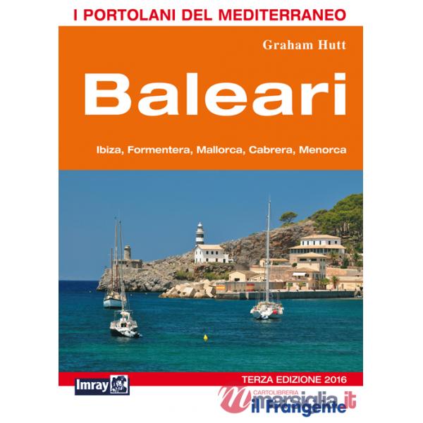 Baleari. Ibiza, Formentera, Mallorca, Cabrera, Menorca. Portolano del Mediterraneo
