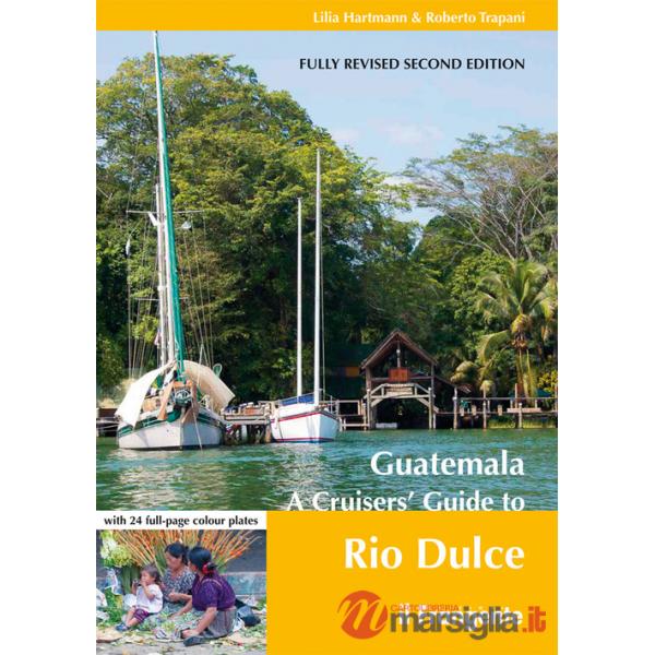 Guatemala. A cruisers' guide to Rio Dulce