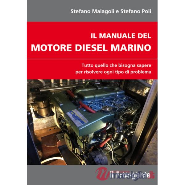 Manuale del motore diesel marino. Tutto quello che bisogna sapere per risolvere ogni tipo di problema (Il)