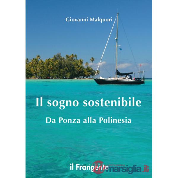 Sogno sostenibile. Da Ponza alla Polinesia (Il)