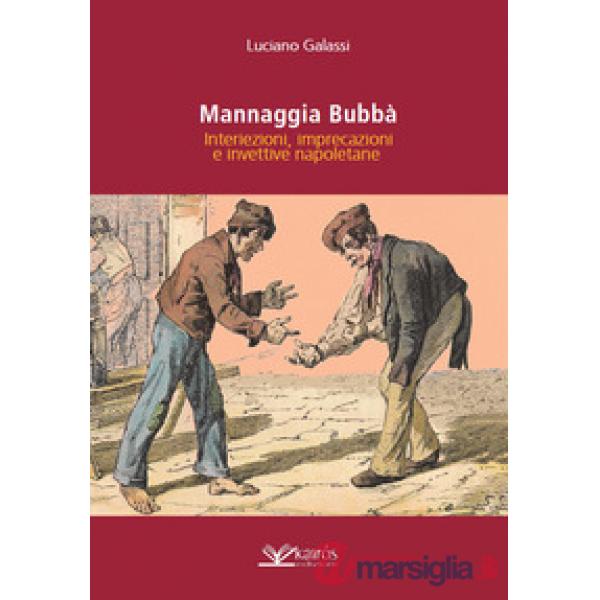 Mannaggia Bubbà. Interiezioni, imprecazioni e invettive napoletane