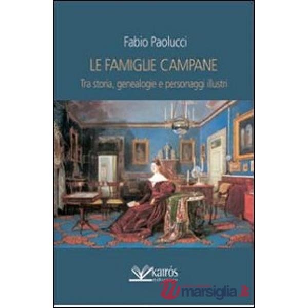 Famiglie campane. Tra storia, genealogie e personaggi illustri (Le)
