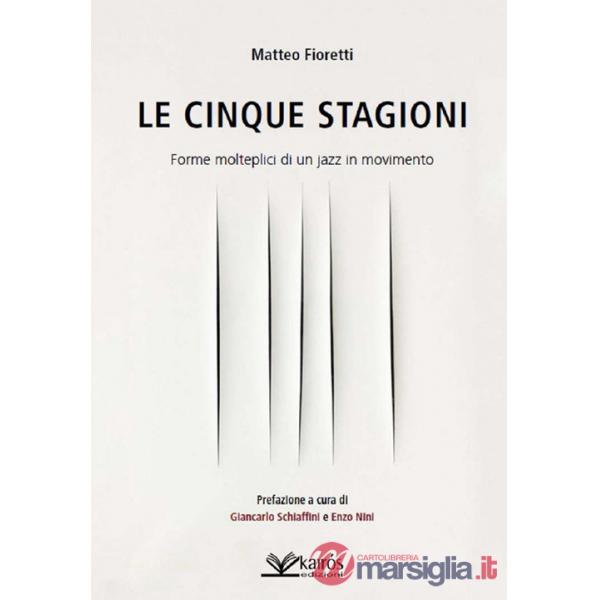 Cinque stagioni. Forme molteplici di un jazz in movimento (Le)