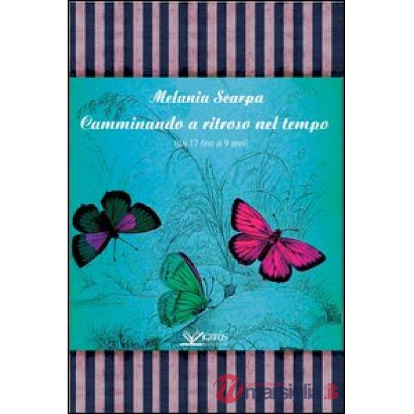 Camminando a ritroso nel tempo (dai 17 ai 9 anni)