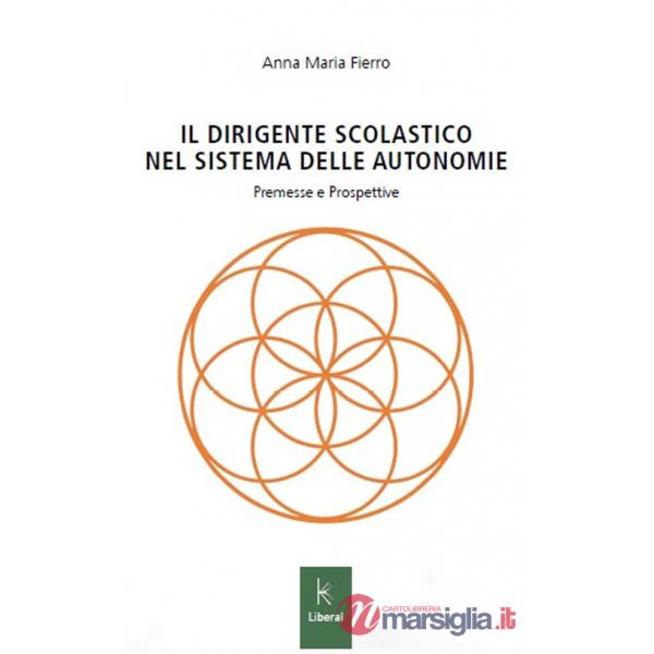 Dirigente scolastico nel sistema delle autonomie. Premesse e prospettive (Il)