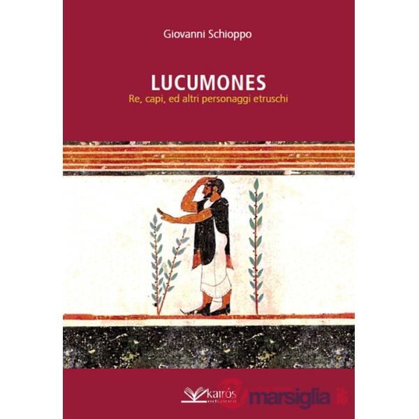 Lucumones. Re, capi, ed altri personaggi etruschi
