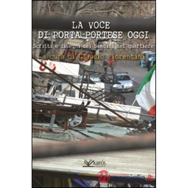 Voce di Porta Portese oggi. Scritti e disegni dei bambini del quartiere (La)