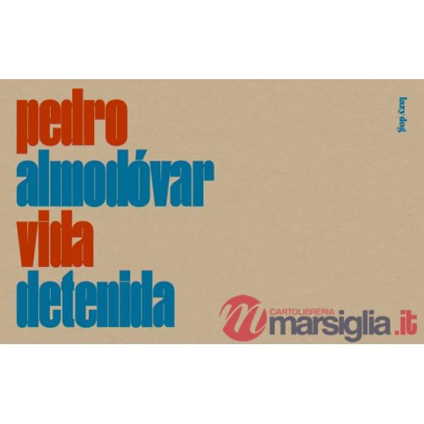Pedro Almodóvar. Vida detenida. Ediz. italiana e inglese