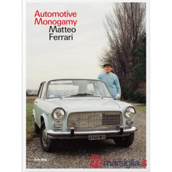 Automotive monogamy. Ediz. italiana e inglese