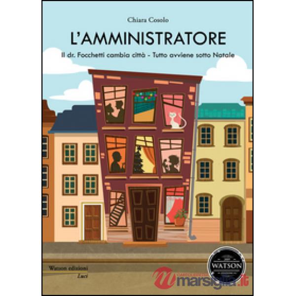 Amministratore. Il dr. Focchetti cambia città. Tutto avviene sotto Natale (L')