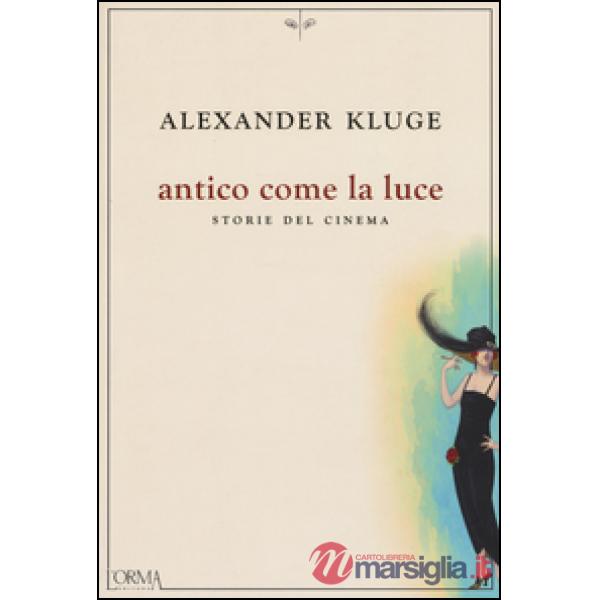 Antico come la luce. Storie del cinema