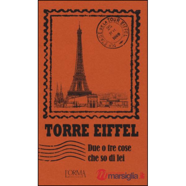 Torre Eiffel. Due o tre cose che so di lei