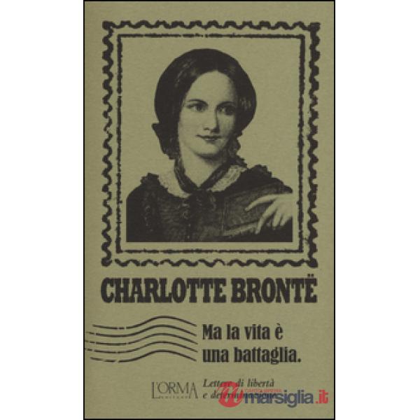 Ma la vita è una battaglia. Lettere di libertà e determinazione