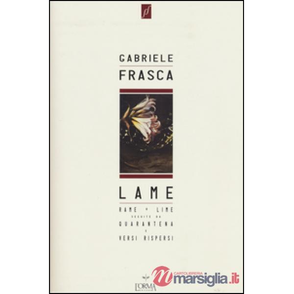 Lame. Rame + lime seguite da Quarantena e Versi rispersi