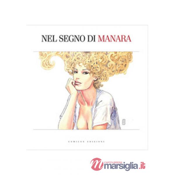 Nel segno di Manara. Catalogo della mostra (Bologna, 22 settembre 2017-21 gennai