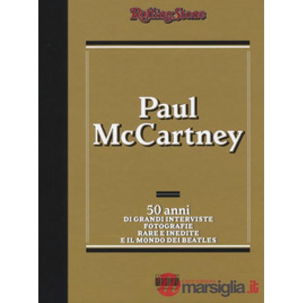 Paul McCartney. 50 anni di grandi interviste, fotografie rare e indiite e il mon