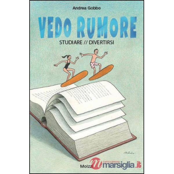 Vedo rumore. Studiare/divertirsi