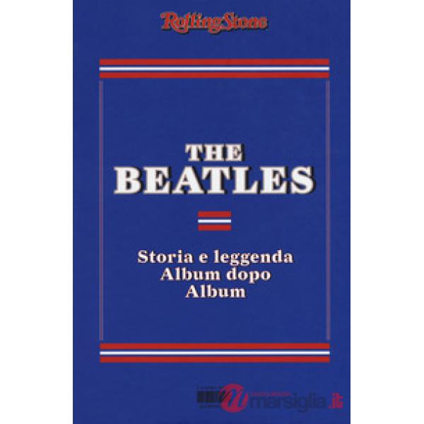 Beatles. Storia e leggenda album dopo album (The)