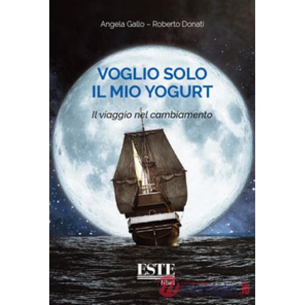 Voglio solo il mio yogurt. Il viaggio nel cambiamento