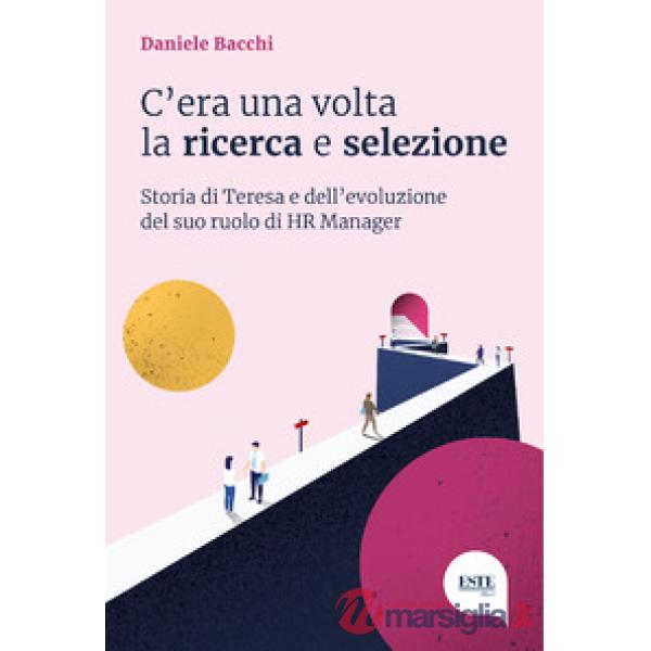C'era una volta la ricerca e selezione. Storia di Teresa e dell'evoluzione del suo ruolo di HR Manager