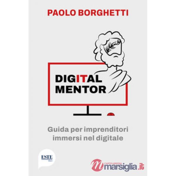 Digital mentor. Guida per imprenditori immersi nel digitale